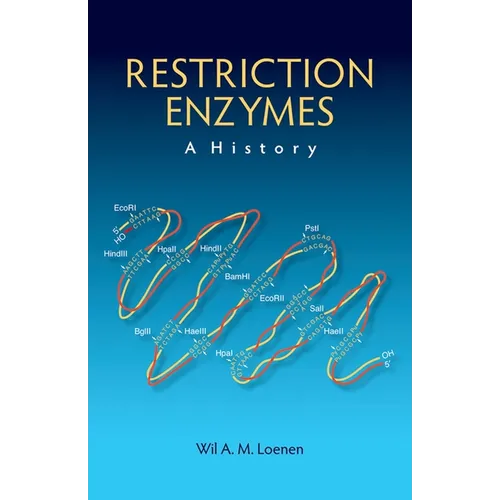 Restriction Enzymes: A History - Hardcover