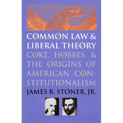 Common Law and Liberal Theory: Coke, Hobbes, and the Origins of American Constitutionalism - Paperback