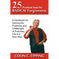 25 Practical Uses for Radical Forgiveness: A Handbook for Solving the Problems and Challenges of Everyday Life in a New Way - Paperback