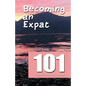 Becoming an Expat 101: your guide to moving abroad - Paperback