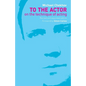 To the Actor: On the Technique of Acting - Paperback