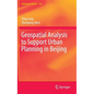 Geospatial Analysis to Support Urban Planning in Beijing - Hardcover