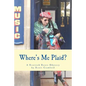Where's Me Plaid?: A Scottish Roots Odyssey - Paperback