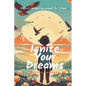 Ignite Your Dreams: Short Inspirational Stories to Motivate Kids and Teenagers Hearts - Paperback