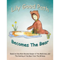 Lily Good Path Becomes the Bear - Paperback