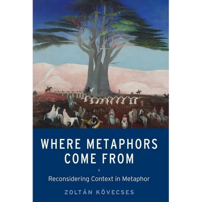 Where Metaphors Come from: Reconsidering Context in Metaphor - Paperback