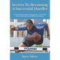 Secrets To Becoming A Successful Hurdler: A special book designed to help parents, coaches and athletes with improving HURDLE performance. - Paperback