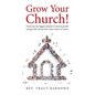 Grow Your Church!: Overcome the biggest obstacle to church growth and get 85% of your first-time visitors to return - Hardcover