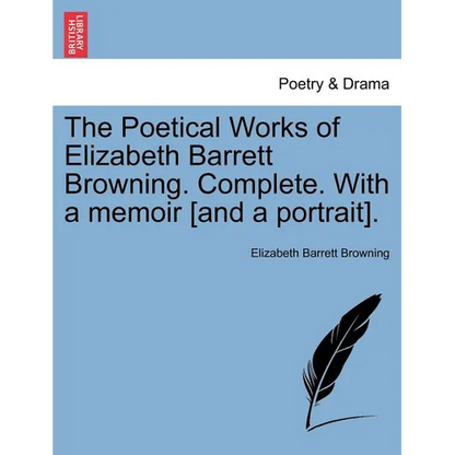 The Poetical Works of Elizabeth Barrett Browning. Complete. with a Memoir [And a Portrait]. Vol. I. - Paperback