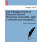 The Poetical Works of Elizabeth Barrett Browning. Complete. with a Memoir [And a Portrait]. Vol. I. - Paperback