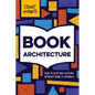 Book Architecture: How to Plot and Outline Without Using a Formula - Paperback