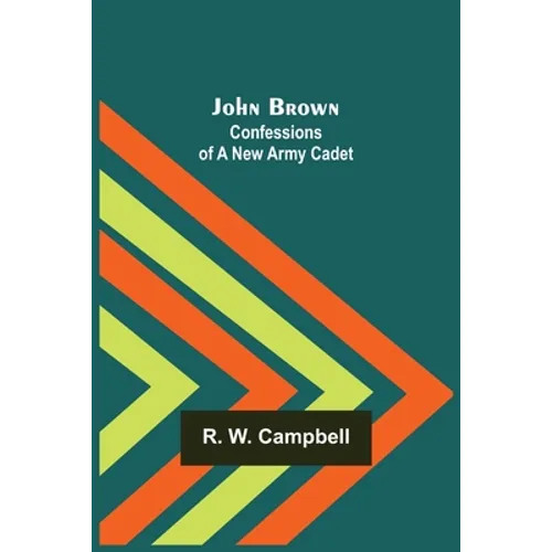 John Brown: Confessions of a New Army Cadet - Paperback