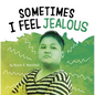 Sometimes I Feel Jealous - Hardcover