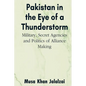 Pakistan in the Eye of a Thunderstorm: Military, Secret Agencies and Politics of Alliance Making - Paperback
