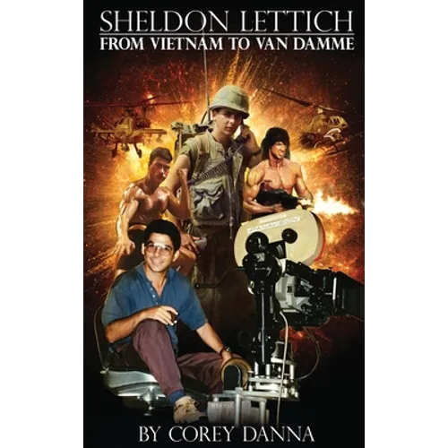 Sheldon Lettich (hardback): From Vietnam to Van Damme - Hardcover