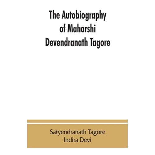 The autobiography of Maharshi Devendranath Tagore - Paperback