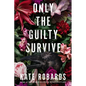 Only the Guilty Survive: A Thriller - Hardcover