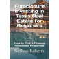 Foreclosure Investing in Texas Real Estate for Beginners: How to Find & Finance Foreclosed Properties - Paperback