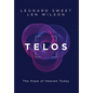 Telos: The Hope of Heaven Today - Hardcover