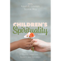 Children's Spirituality, Second Edition: Christian Perspectives, Research, and Applications - Paperback