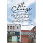 The Change: My Great American, Postindustrial, Midlife Crisis Tour - Hardcover