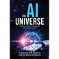 The AI Universe: Thriving Within Civilization's Next Big Disruption - Paperback