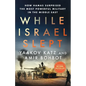 While Israel Slept: How Hamas Surprised the Most Powerful Military in the Middle East - Hardcover