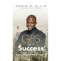 GPS My Success: The Address You Input In Life Determines Your Destination - Hardcover