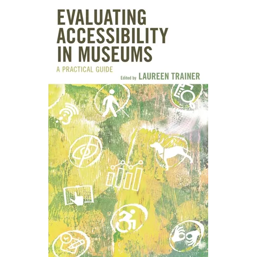 Evaluating Accessibility in Museums: A Practical Guide - Paperback