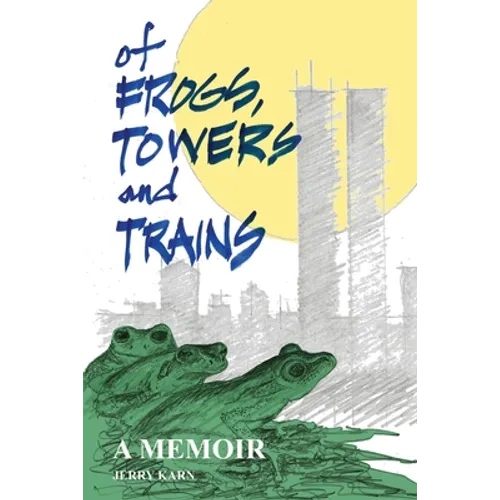 Of Frogs, Towers and Trains: A Memoir - Paperback