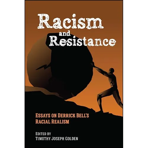 Racism and Resistance: Essays on Derrick Bell's Racial Realism - Hardcover