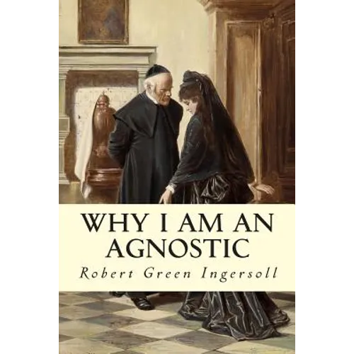 Why I Am An Agnostic - Paperback
