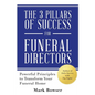The 3 Pillars of Success for Funeral Directors: Powerful Principles to Transform Your Funeral Home - Paperback