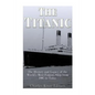 The Titanic: The History and Legacy of the World's Most Famous Ship from 1907 to Today - Paperback