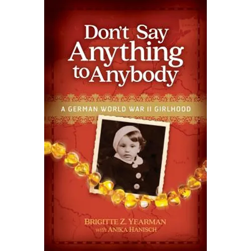 Don't Say Anything to Anybody: A German World War II Girlhood - Paperback
