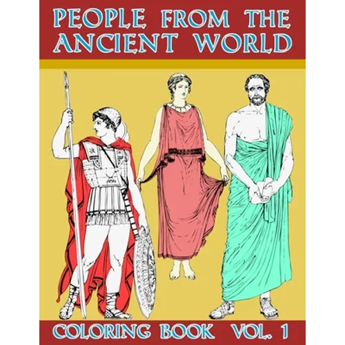 People From The Ancient World: Roman Greek And Egyptian Civilization Empire History Coloring Activity Book For Calming Relaxation Large Size Picture - Paperback