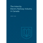 The Intercity Electric Railway Industry in Canada - Paperback