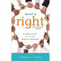 What's Right, Not Who's Right: A Simple Shift to End the World's Madness - Paperback