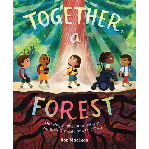 Together, a Forest: Drawing Connections Between Nature's Diversity and Our Own - Hardcover