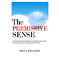 The Permissive Sense: Hints and Helps to Bible Interpretation that Vindicates God's Character of Love - Paperback