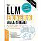 The LLM Engineering Bible [All-in-One]: Everything on How to Build, Deploy, and Scale Production-Ready AI Systems in 30 Days. Includes Practical and U - Paperback