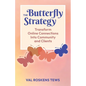The Butterfly Strategy: Transform Online Connections Into Community and Clients - Paperback