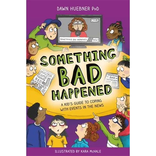 Something Bad Happened: A Kid's Guide to Coping with Events in the News - Paperback