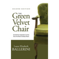 The Green Velvet Chair: Sometimes Inspiration Comes from the Most Unlikely Places - Hardcover