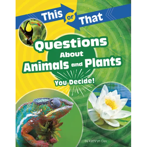 This or That Questions about Animals and Plants: You Decide! - Hardcover