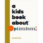 A Kids Book about Optimism - Hardcover