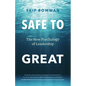 Safe to Great: The New Psychology of Leadership - Hardcover