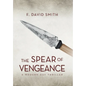 The Spear of Vengeance - Hardcover