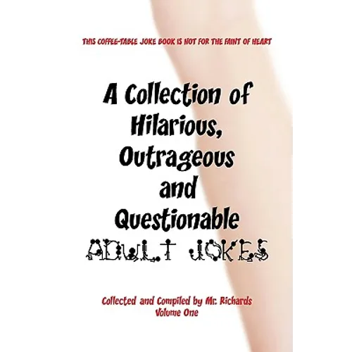 A Collection of Hilarious, Outrageous and Questionable Adult Jokes - Paperback