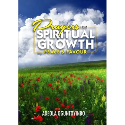 Prayers for Spiritual Growth, Peace and Favour - Paperback